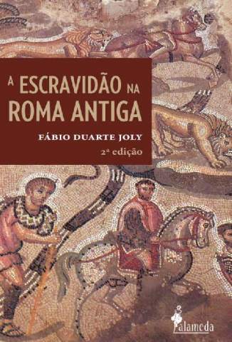 Baixar Livro Escravidão Na Roma Antiga - Fábio Duarte Joly em ePub PDF Mobi ou Ler Online