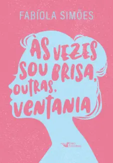 Baixar Livro Às Vezes sou Brisa, Outras, Ventania - Fabíola Simões em ePub PDF Mobi ou Ler Online