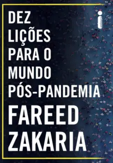 Baixar Livro Dez lições para o mundo pós-pandemia - Fareed Zakaria em ePub PDF Mobi ou Ler Online