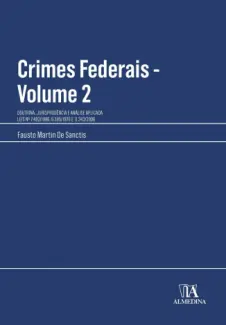 Baixar Livro Crimes Federais: Doutrina, Jurisprudência e Análise Aplicada - Volume 2 - Fausto Martin de Sanctis em ePub PDF Mobi ou Ler Online