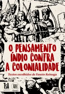 Baixar Livro O Pensamento Índio Contra a Colonialidade - Fausto Reinaga em ePub PDF Mobi ou Ler Online