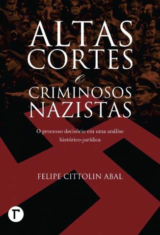Baixar Livro Altas Cortes e Criminosos Nazistas - Felipe Cittolin Abal em ePub PDF Mobi ou Ler Online
