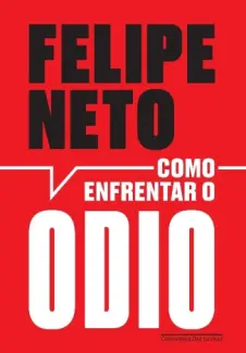 Baixar Livro Como Enfrentar o ódio - Felipe Neto em ePub PDF Mobi ou Ler Online