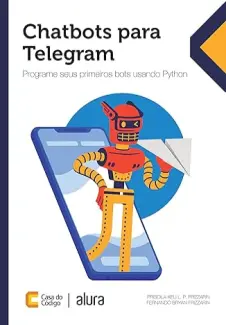 Baixar Livro Chatbots para Telegram: Programe seus primeiros bots usando Python - Fernando Bryan Frizzarin em ePub PDF Mobi ou Ler Online