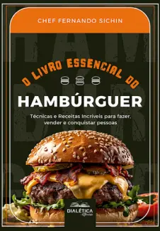 Baixar Livro O Livro Essencial do Hambúrguer - Fernando Sichin em ePub PDF Mobi ou Ler Online