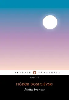 Baixar Livro Noites Brancas: Romance Sentimental - Fiódor Dostoiévski em ePub PDF Mobi ou Ler Online