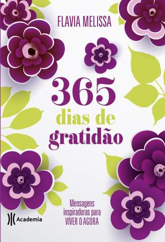 Baixar Livro 365 Dias de Gratidão: Mensagens Inspiradoras para Viver o Agora - Flavia Melissa em ePub PDF Mobi ou Ler Online