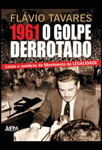 Baixar Livro 1961 O Golpe do Derrotado - Flavio Tavares em ePub PDF Mobi ou Ler Online