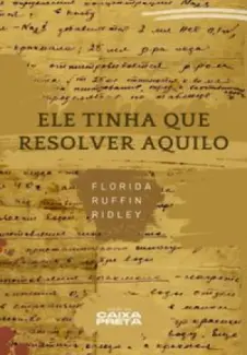 Baixar Livro Ele Tinha que Resolver Aquilo - Florida Ruffin Ridley em ePub PDF Mobi ou Ler Online