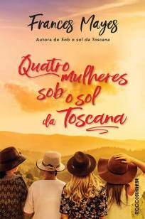 Baixar Livro Quatro Mulheres Sob o Sol da Toscana - Frances Mayes em ePub PDF Mobi ou Ler Online