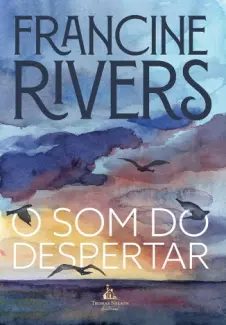 Baixar Livro O som do Despertar - Francine Rivers em ePub PDF Mobi ou Ler Online