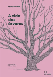Baixar Livro A vida Secreta das Árvores : uma Pequena Conferência - Francis Hallé em ePub PDF Mobi ou Ler Online