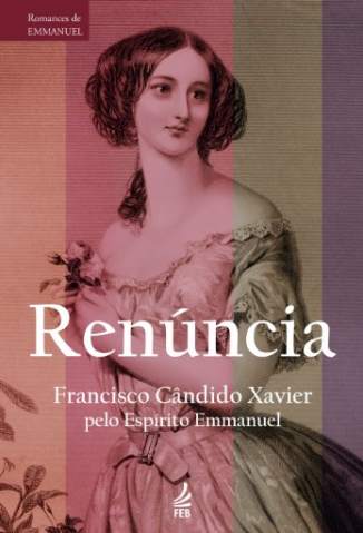 Baixar Livro Renúncia - Romances de Emmanuel - Francisco Cândido Xavier em ePub PDF Mobi ou Ler Online