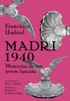 Baixar Livro Madri 1940: Memórias de um Jovem Fascista - Francisco Umbral em ePub PDF Mobi ou Ler Online