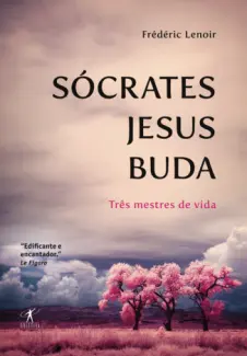Baixar Livro Sócrates, Jesus, Buda - Frédéric Lenoir em ePub PDF Mobi ou Ler Online