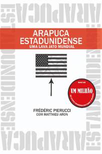 Baixar Livro Arapuca Estadunidense: uma Lava Jato Mundial - Frédéric Pierucci em ePub PDF Mobi ou Ler Online