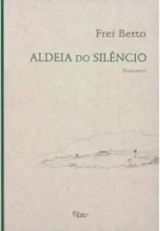 Baixar Livro Aldeia do Silêncio - Frei Betto em ePub PDF Mobi ou Ler Online