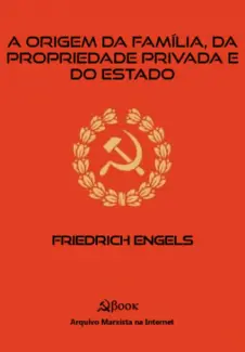 Baixar Livro A Origem da Família, da Propriedade Privada e do Estado - Friedrich Engels em ePub PDF Mobi ou Ler Online