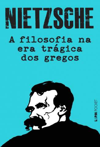 Baixar Livro A Filosofia Na Era Trágica dos Gregos - Friedrich Nietzsche em ePub PDF Mobi ou Ler Online