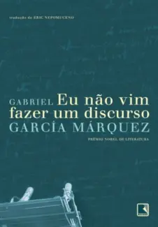 Baixar Livro Eu não vim Fazer um Discurso - Gabriel García Márquez em ePub PDF Mobi ou Ler Online