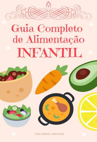 Baixar Livro Guia Completo de Alimentação Infantil - Gabriel Monteiro em ePub PDF Mobi ou Ler Online
