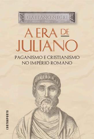 Baixar Livro A Era de Juliano: Paganismo e Cristianismo No Império Romano - Gaetano Negri em ePub PDF Mobi ou Ler Online