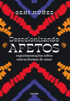 Baixar Livro Descolonizando Afetos - Geni Núñez em ePub PDF Mobi ou Ler Online