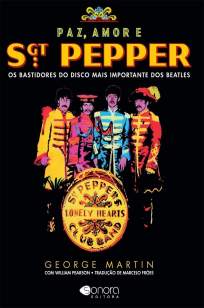 Baixar Livro Paz, Amor e Sgt. Pepper - Os Bastidores do Disco Mais Importante dos Beatles - George Martin em ePub PDF Mobi ou Ler Online