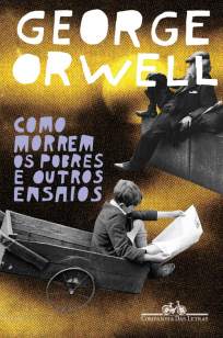 Baixar Livro Como Morrem Os Pobres e Outros Ensaios - George Orwell em ePub PDF Mobi ou Ler Online