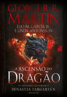 Baixar Livro A Ascensão do Dragão - Uma História Ilustrada da Dinastia Targaryen Vol. 1 - George R. R. Martin em ePub PDF Mobi ou Ler Online