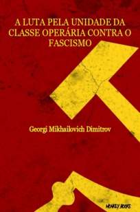 Baixar Livro A Luta Pela Unidade da Classe Operária Contra o Fascismo - Georgi Mikhailovich Dimitrov em ePub PDF Mobi ou Ler Online