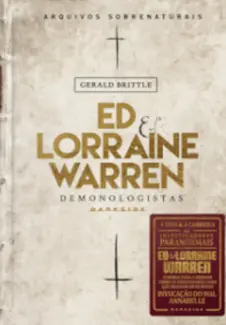 Baixar Livro Ed & Lorrain Warren: Demonologistas - Gerald Brittle em ePub PDF Mobi ou Ler Online