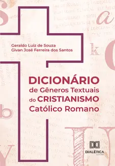 Baixar Livro Dicionário de Gêneros Textuais do Cristianismo Católico Romaano - Geraldo Luiz de Souza em ePub PDF Mobi ou Ler Online