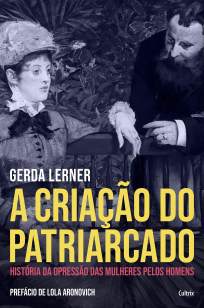 Baixar Livro A Criação do Patriarcado - Gerda Lerner em ePub PDF Mobi ou Ler Online