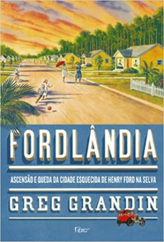 Baixar Livro Fordlândia - Greg Grandin em ePub PDF Mobi ou Ler Online