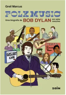 Baixar Livro Folk music - Uma biografia de Bob Dylan em sete canções - Greil Marcus em ePub PDF Mobi ou Ler Online