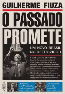 Baixar Livro O Passado Promete: Um novo Brasil no Retrovisor - Guilherme Fiuza em ePub PDF Mobi ou Ler Online