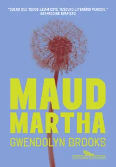 Baixar Livro Maud Martha - Gwendolyn Brooks em ePub PDF Mobi ou Ler Online