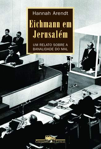 Baixar Livro Eichmann Em Jerusalém - Hannah Arendt em ePub PDF Mobi ou Ler Online