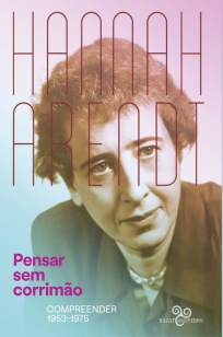 Baixar Livro Pensar Sem Corrimão: Compreender 1953-1975 - Hannah Arendt em ePub PDF Mobi ou Ler Online