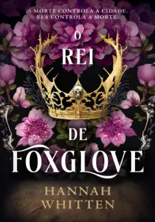 Baixar Livro O Rei de Foxglove - Hannah Whitten em ePub PDF Mobi ou Ler Online