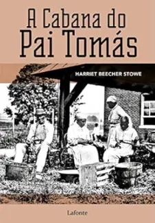 Baixar Livro A Cabana Do Pai Tomás - Harriet Beeker Stowe em ePub PDF Mobi ou Ler Online