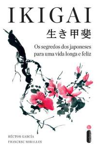 Baixar Livro Ikigai: Os Segredos dos Japoneses para uma Vida Longa e Feliz - Héctor García em ePub PDF Mobi ou Ler Online
