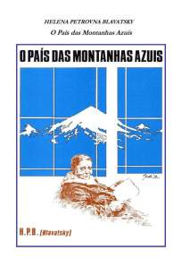 Baixar Livro O Pais das Montanhas Azuis - Helena Petrovna Blavatsky em ePub PDF Mobi ou Ler Online