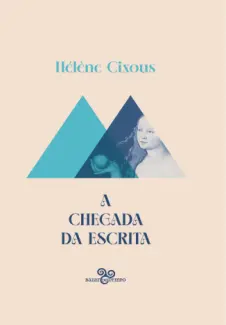 Baixar Livro A Chegada da Escrita - Helene Cixous em ePub PDF Mobi ou Ler Online