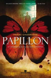Baixar Papillon: O Homem que Fugiu do Inferno - Henri Charrière ePub PDF Mobi ou Ler Online