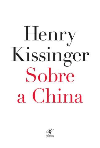 Baixar Livro Sobre a China - Henry Kissinger em ePub PDF Mobi ou Ler Online