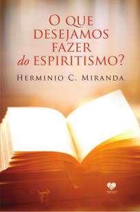 Baixar Livro O que Desejamos Fazer do Espiritismo - Herminio C. Miranda em ePub PDF Mobi ou Ler Online