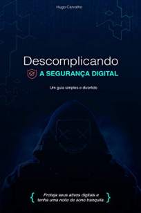 Baixar Livro Descomplicando a Segurança Digital - Hugo Carvalho  em ePub PDF Mobi ou Ler Online