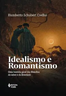 Baixar Livro Idealismo e Romantismo - Humberto Schubert Coelho em ePub PDF Mobi ou Ler Online